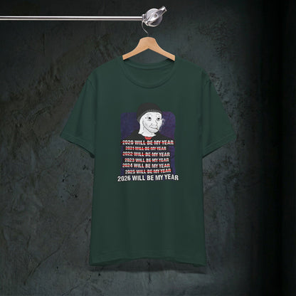 2026 Will Be My Year - Premium Graphic Tee (Doomer Aesthetic)