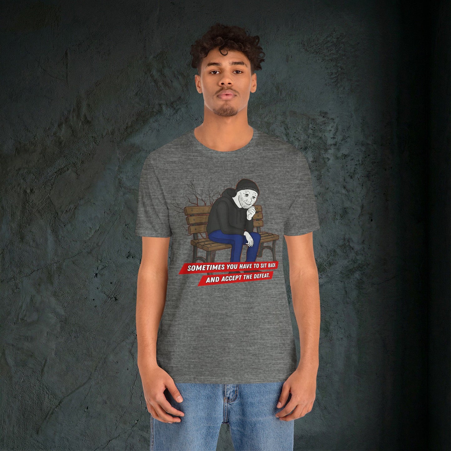 Sit Back And Accept The Defeat - Premium Graphic Tee