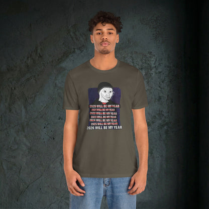 2026 Will Be My Year - Premium Graphic Tee (Doomer Aesthetic)