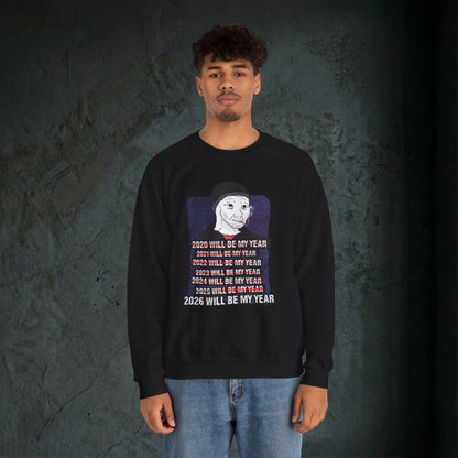 2026 Will Be My Year - Graphic Sweatshirt (Doomer Aesthetic)