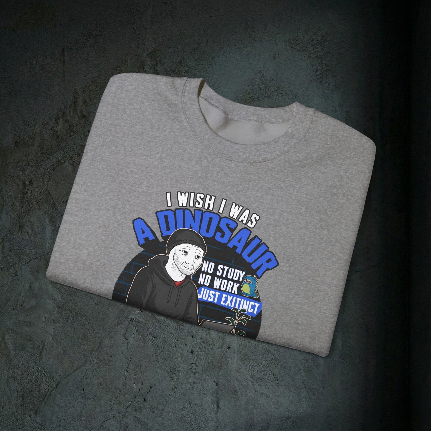 I Wish I Was A Dinosaur - Graphic Sweatshirt (Doomer Aesthetic)