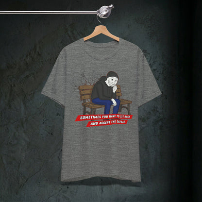 Sit Back And Accept The Defeat - Premium Graphic Tee