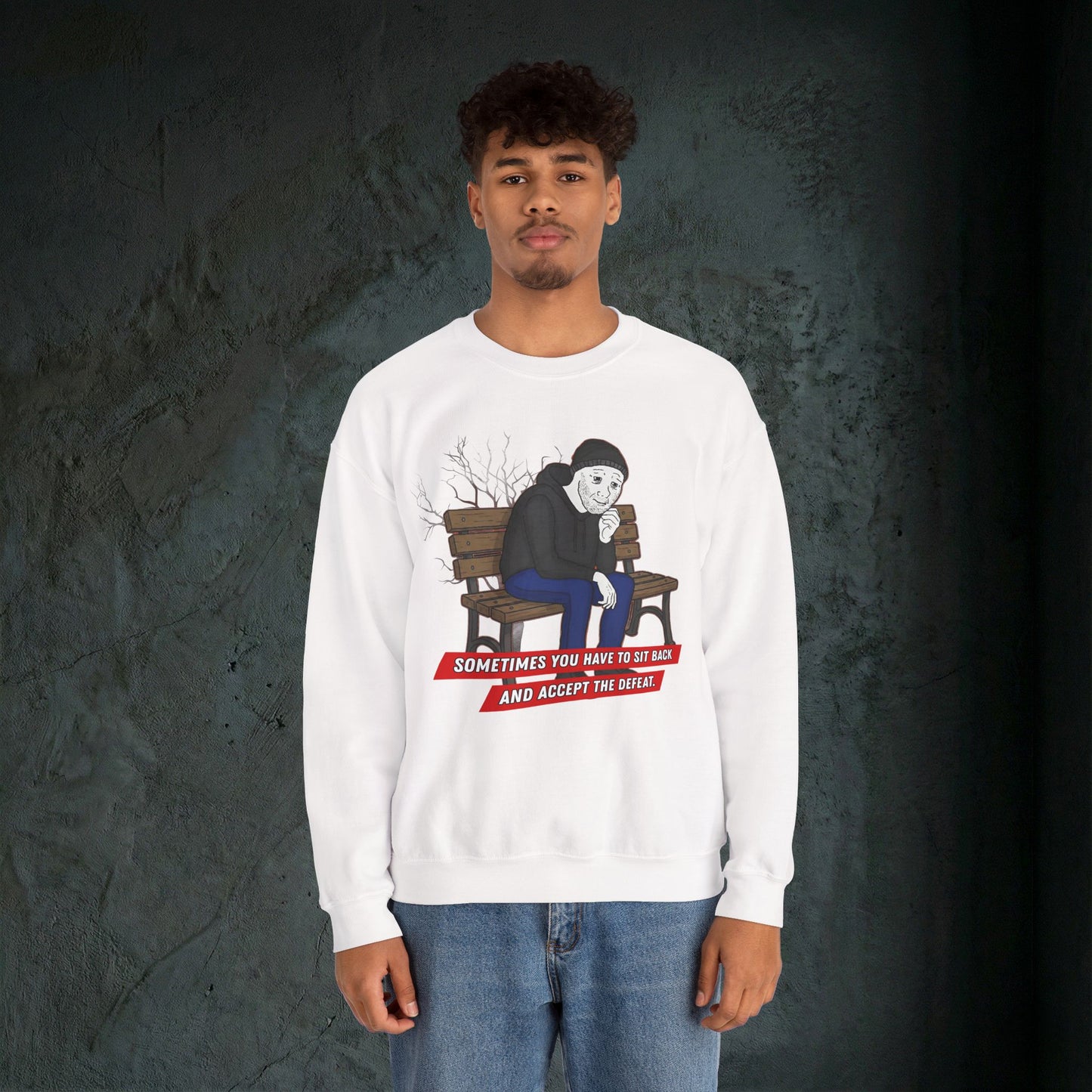 Sit Back And Accept The Defeat - Graphic Sweatshirt