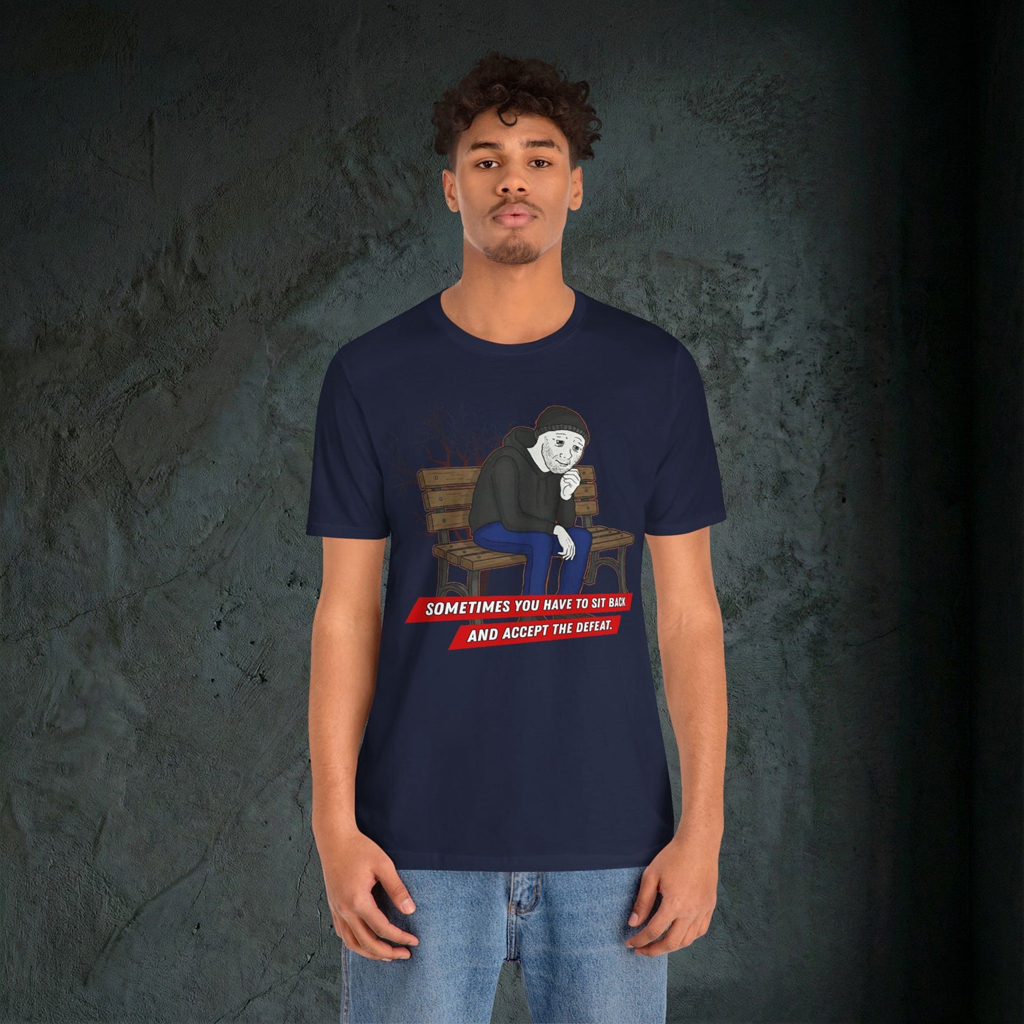 Sit Back And Accept The Defeat - Premium Graphic Tee