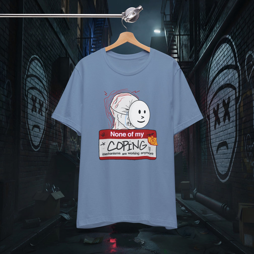 None Of My Coping Mechanisms Are Working - Premium Graphic Tee