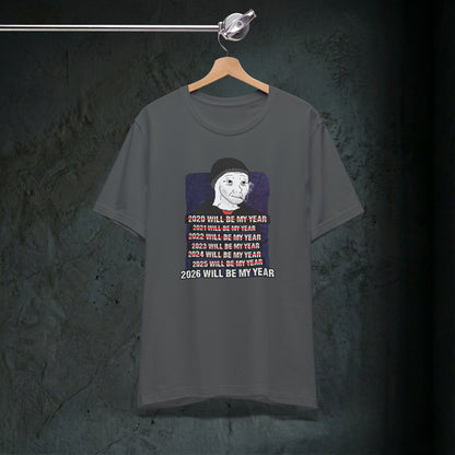 2026 Will Be My Year - Premium Graphic Tee (Doomer Aesthetic)