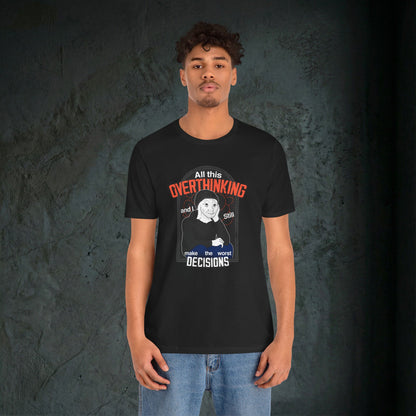 All This Overthinking - Graphic Tee