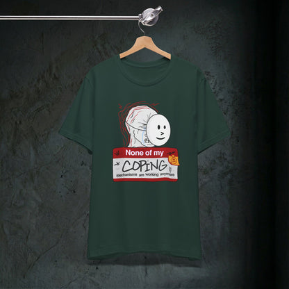 None Of My Coping Mechanisms Are Working - Premium Graphic Tee
