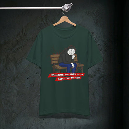 Sit Back And Accept The Defeat - Premium Graphic Tee