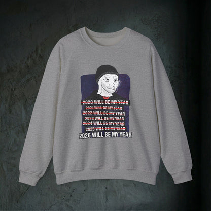 2026 Will Be My Year - Graphic Sweatshirt (Doomer Aesthetic)
