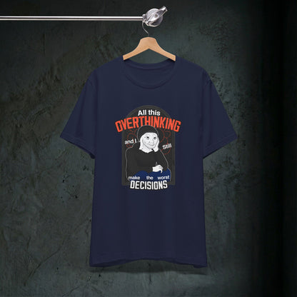 All This Overthinking - Graphic Tee