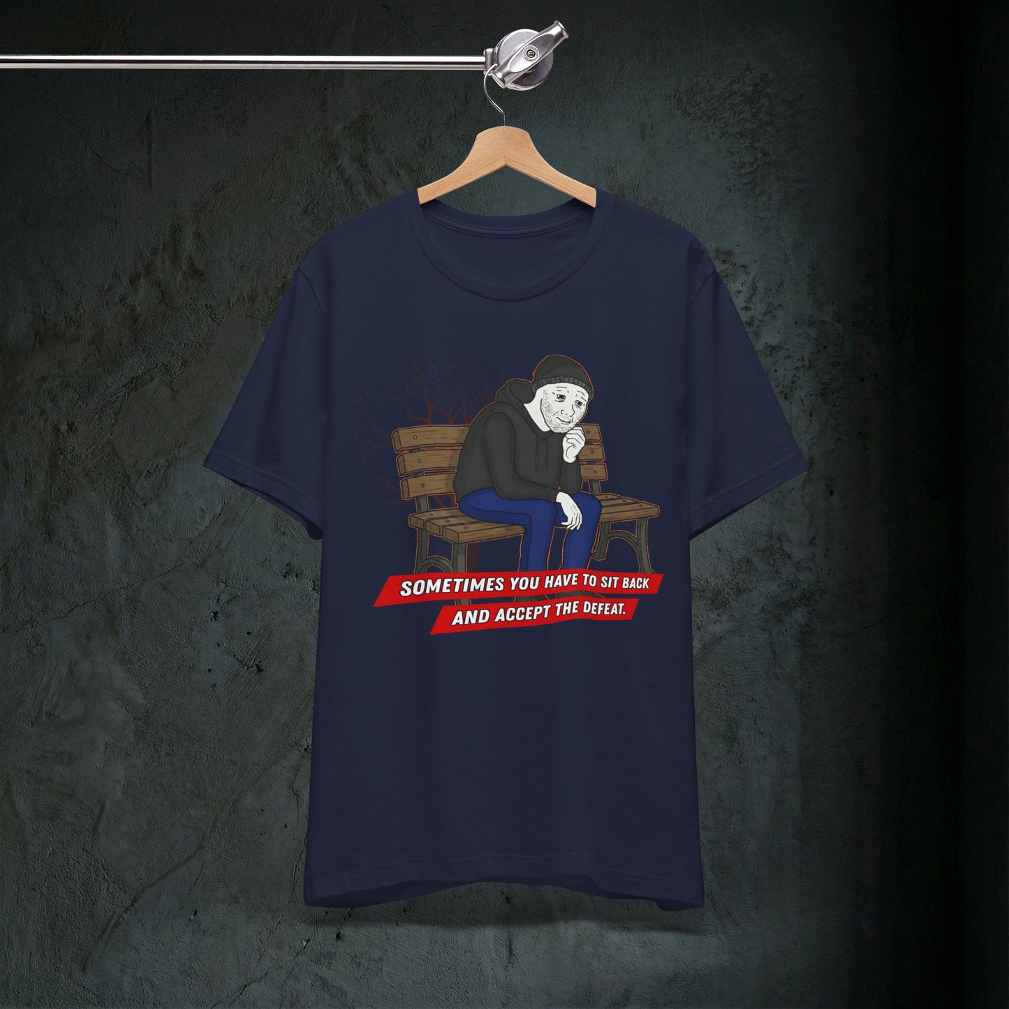 Sit Back And Accept The Defeat - Premium Graphic Tee