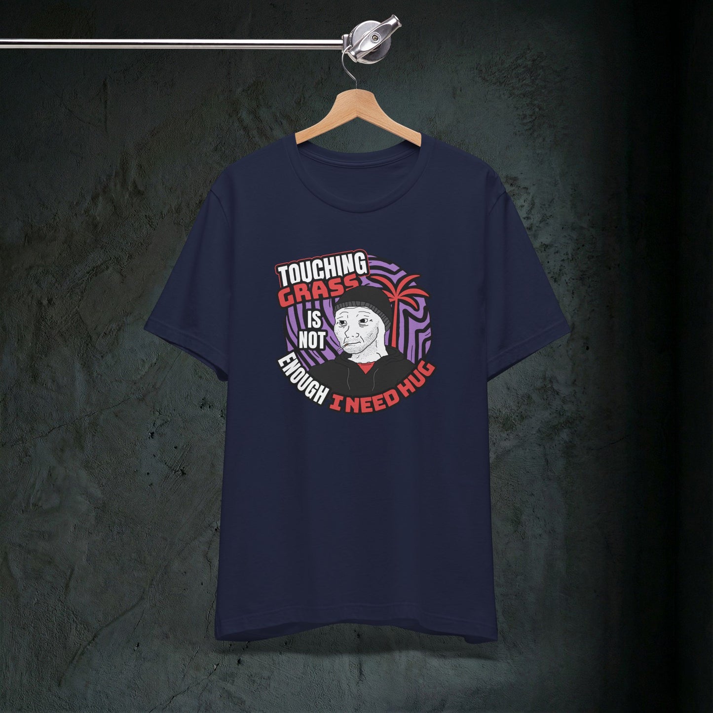 Touching Grass Is Not Enough I Need A Hug - Premium Graphic Tee