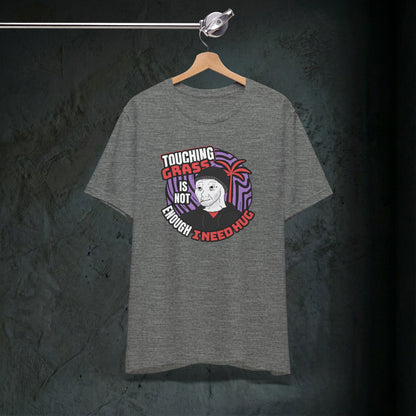 Touching Grass Is Not Enough I Need A Hug - Premium Graphic Tee