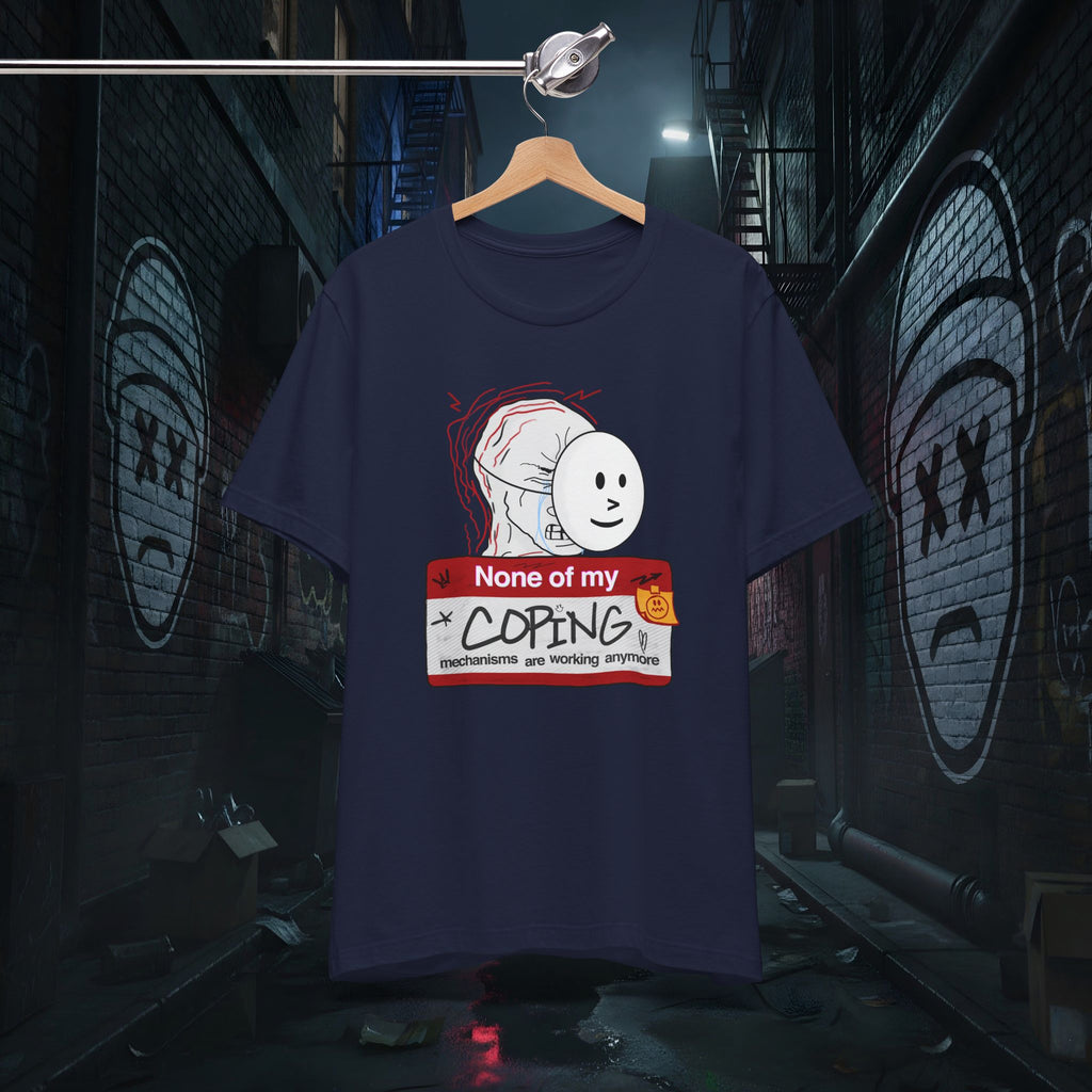 None Of My Coping Mechanisms Are Working - Premium Graphic Tee