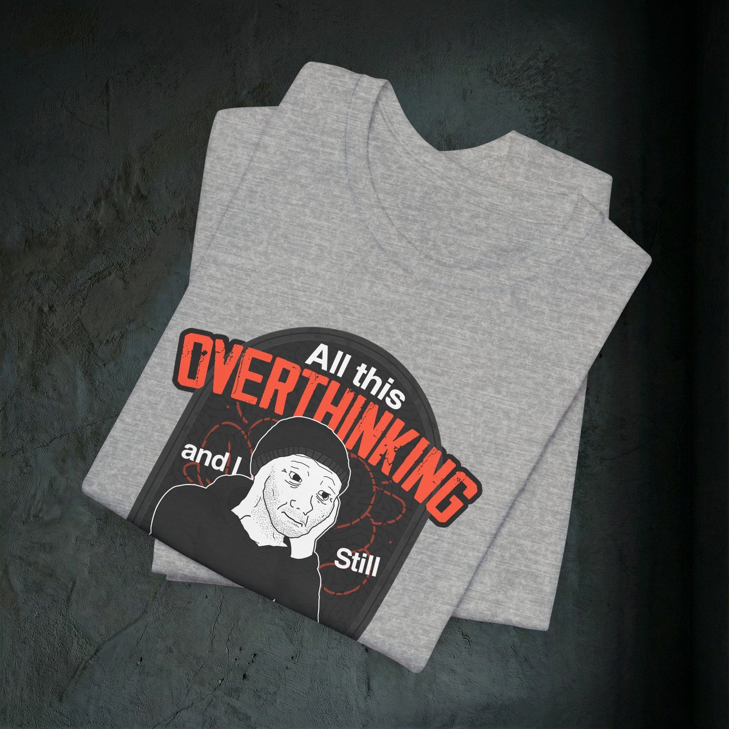 All This Overthinking - Graphic Tee