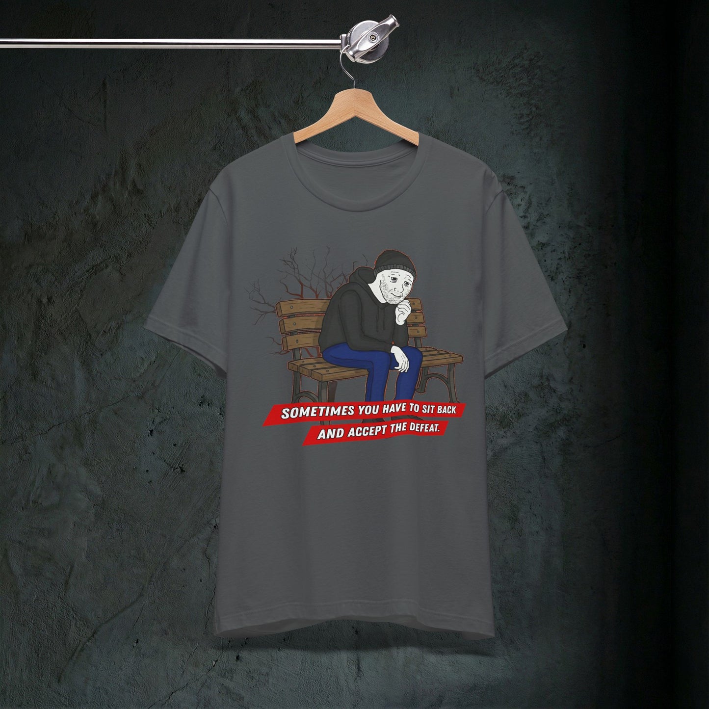 Sit Back And Accept The Defeat - Premium Graphic Tee