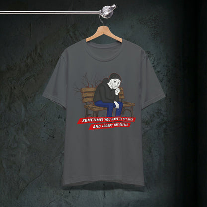 Sit Back And Accept The Defeat - Premium Graphic Tee