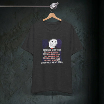 2026 Will Be My Year - Premium Graphic Tee (Doomer Aesthetic)