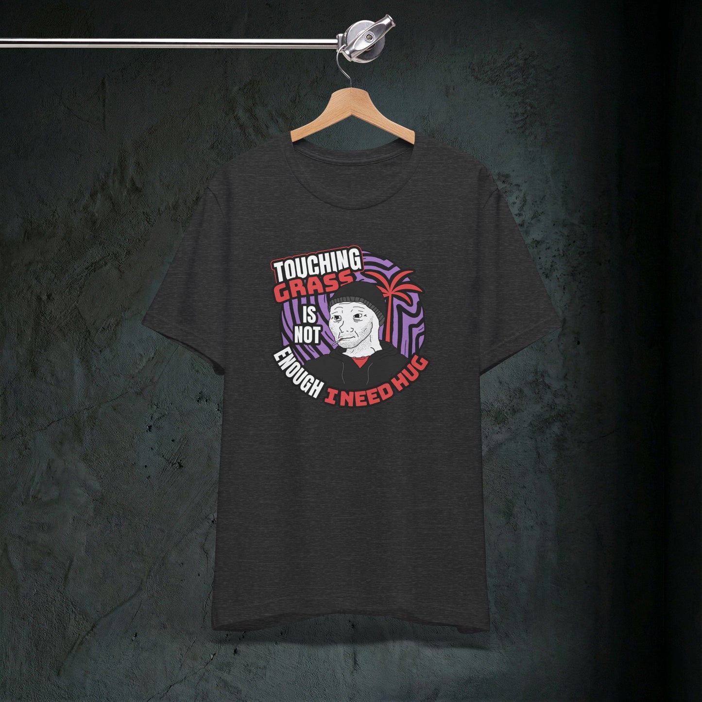 Touching Grass Is Not Enough I Need A Hug - Premium Graphic Tee