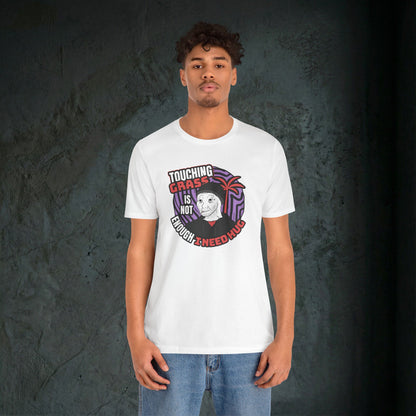 Touching Grass Is Not Enough I Need A Hug - Premium Graphic Tee