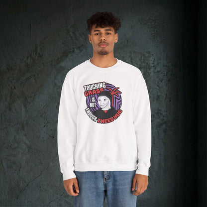 Touching Grass Is Not Enough I Need A Hug - Graphic Sweatshirt