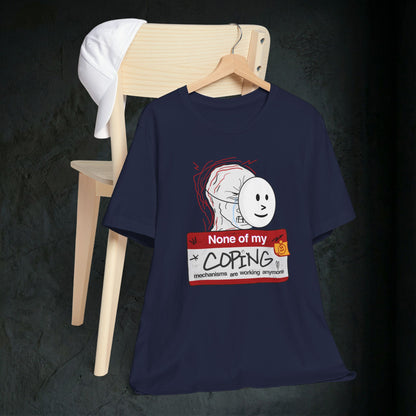None Of My Coping Mechanisms Are Working - Premium Graphic Tee
