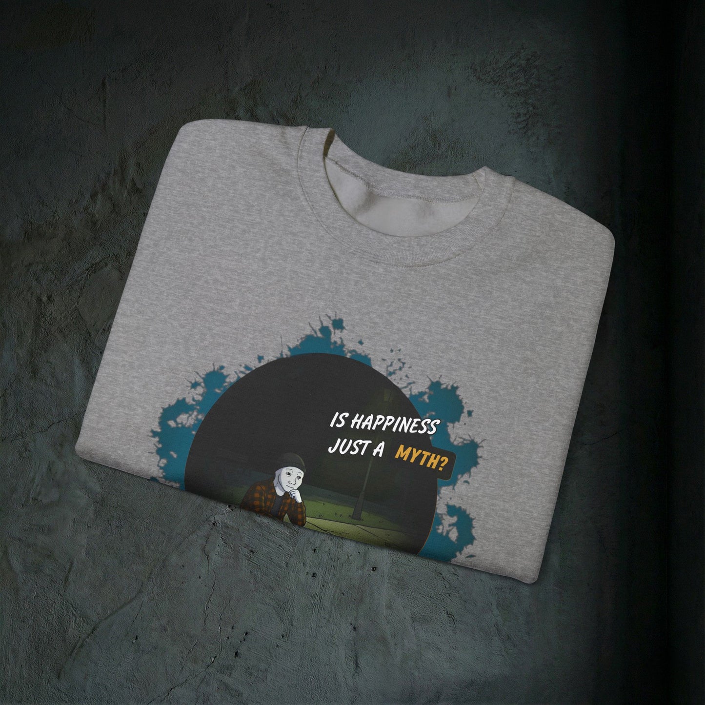 Is Happiness Just A Myth? - Graphic Sweatshirt