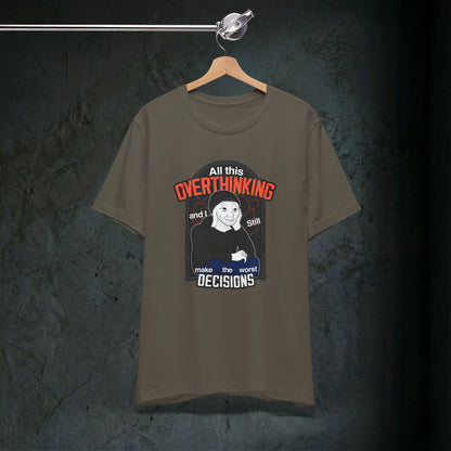 All This Overthinking - Graphic Tee