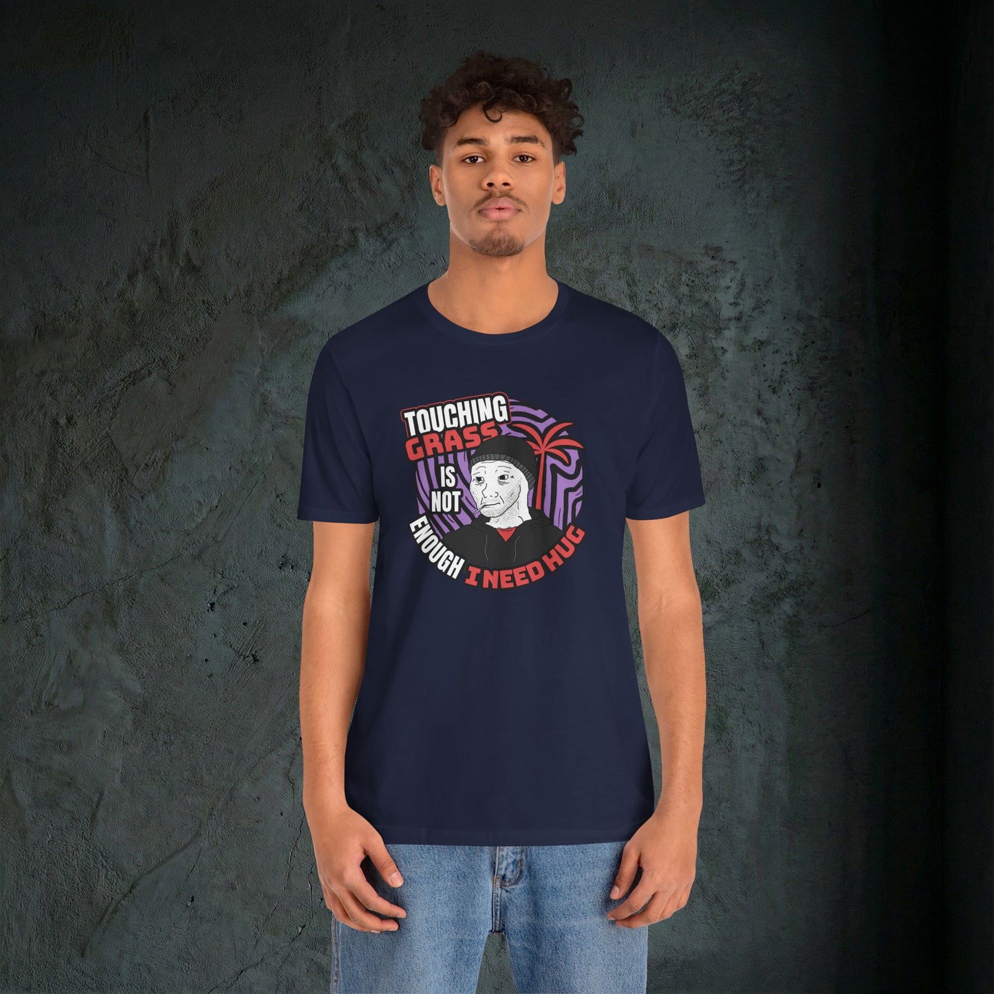Touching Grass Is Not Enough I Need A Hug - Premium Graphic Tee