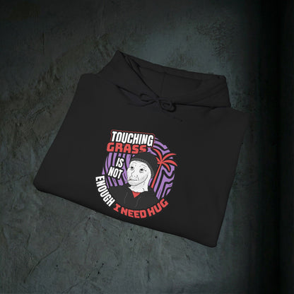 Touching Grass Is Not Enough I Need A Hug - Premium Graphic Hoodie