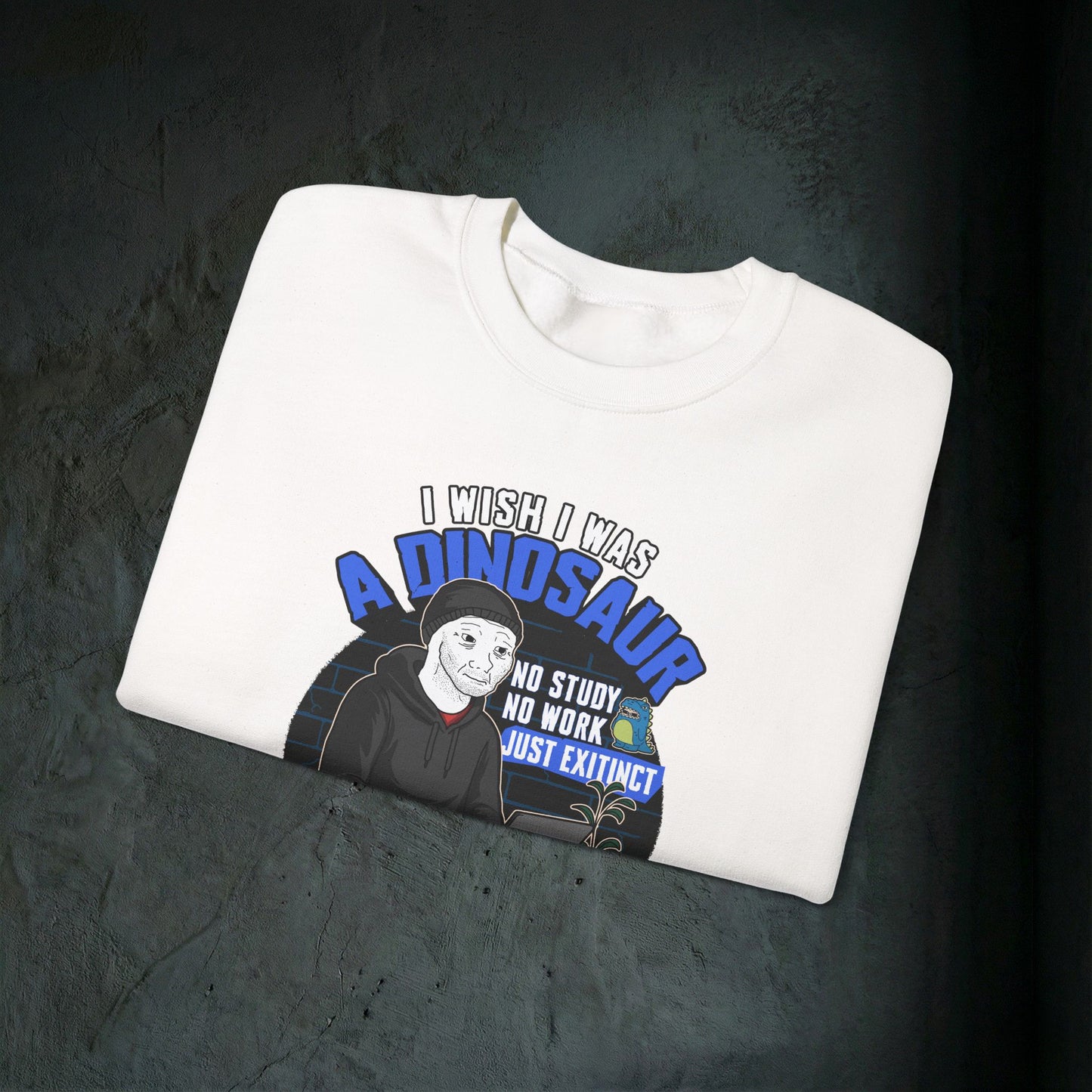 I Wish I Was A Dinosaur - Graphic Sweatshirt (Doomer Aesthetic)