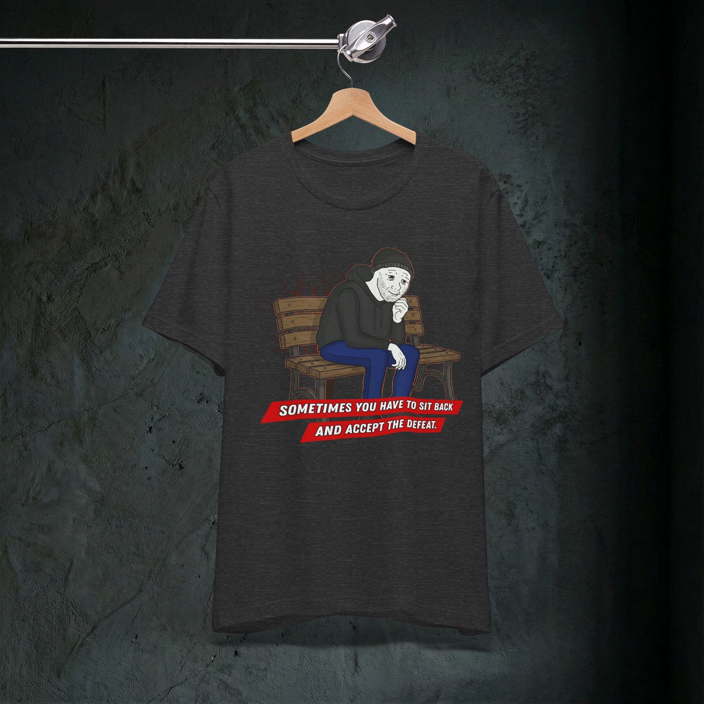 Sit Back And Accept The Defeat - Premium Graphic Tee