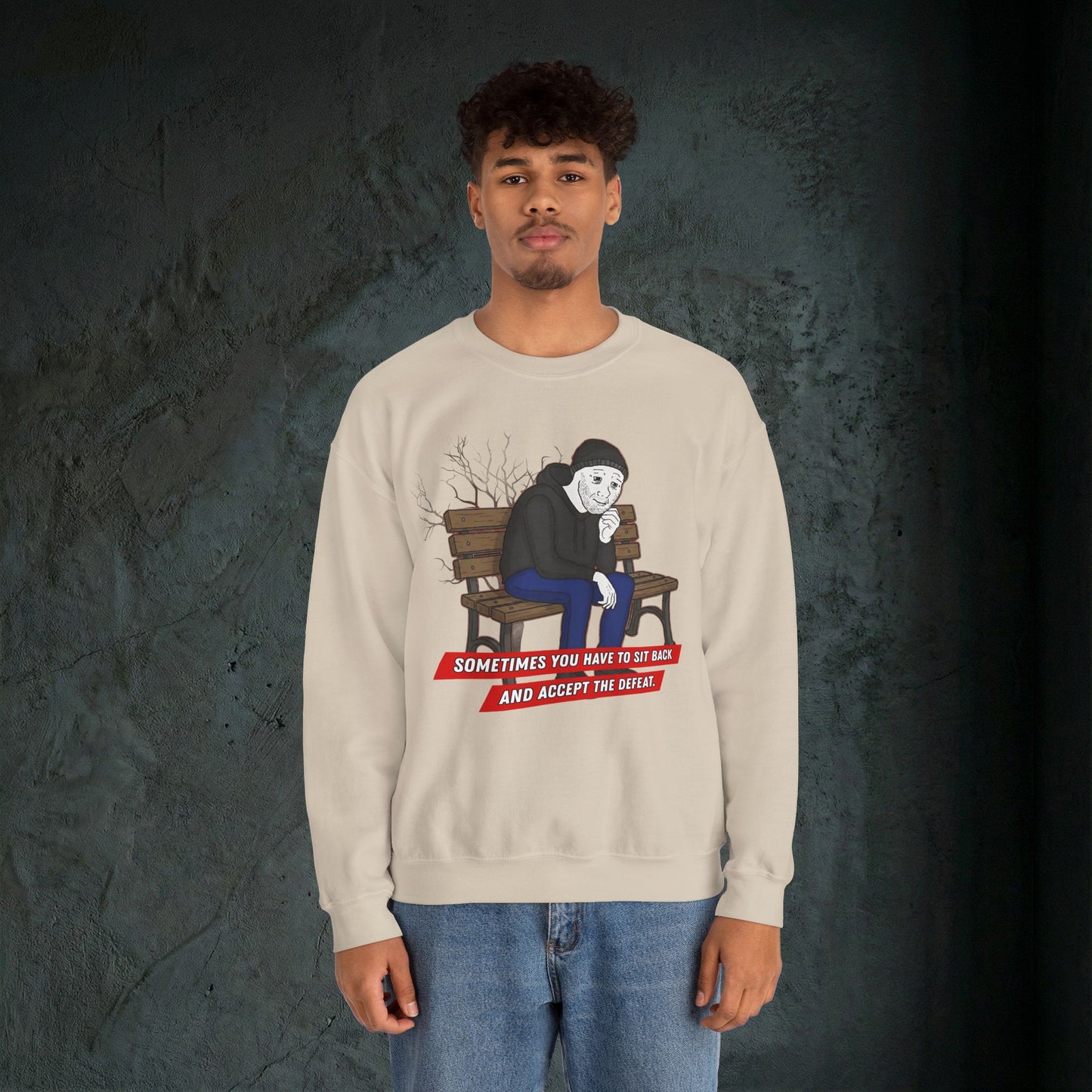 Sit Back And Accept The Defeat - Graphic Sweatshirt