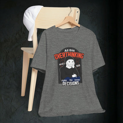 All This Overthinking - Graphic Tee
