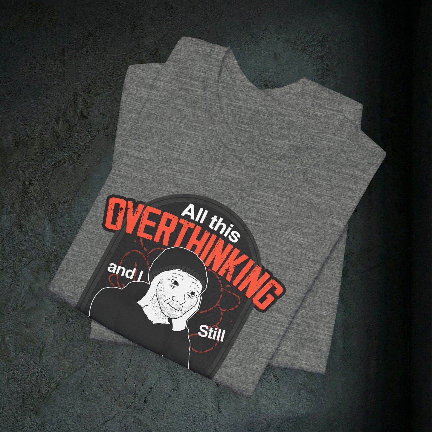 All This Overthinking - Graphic Tee