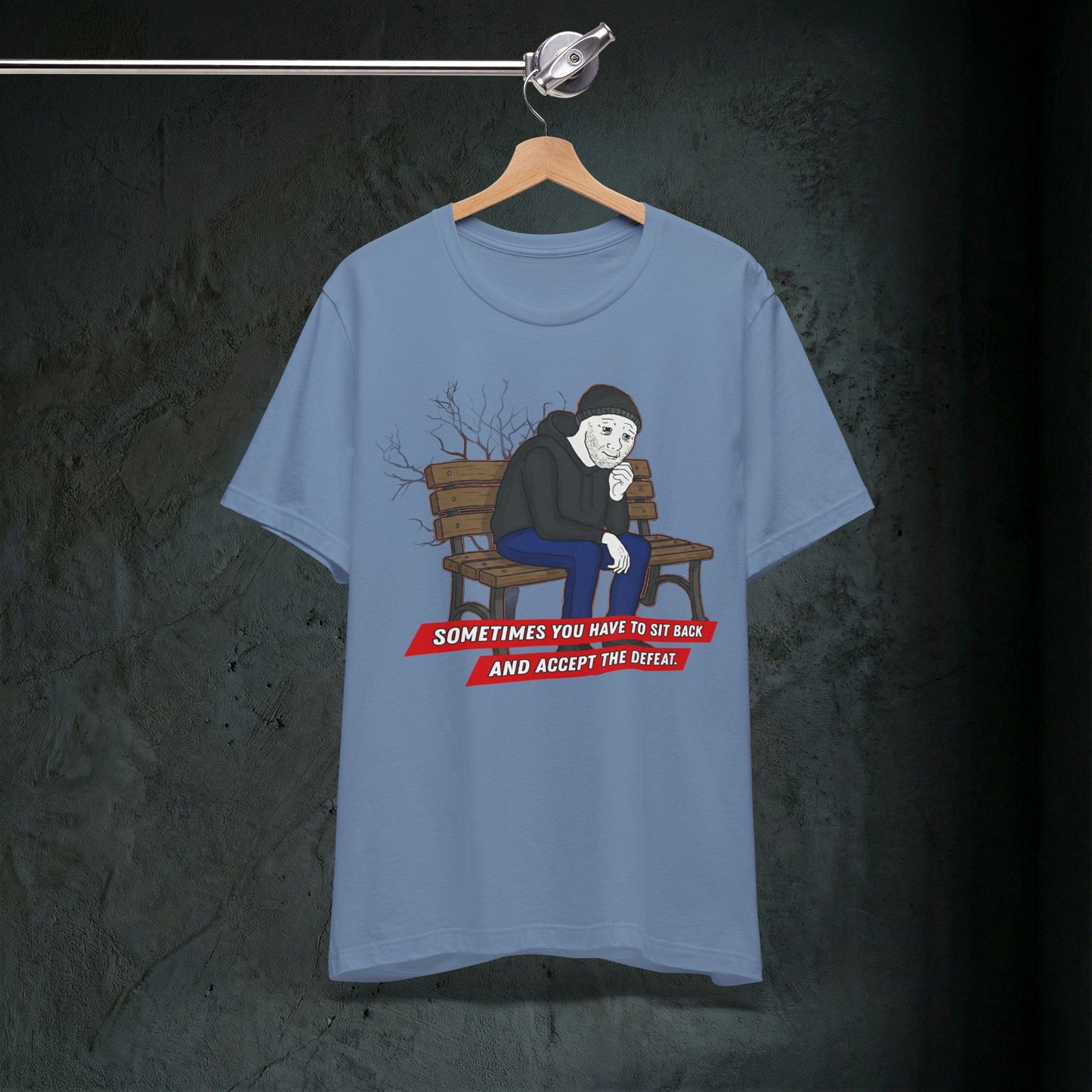 Sit Back And Accept The Defeat - Premium Graphic Tee