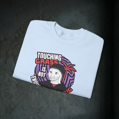 Touching Grass Is Not Enough I Need A Hug - Graphic Sweatshirt