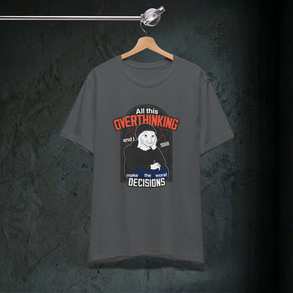 All This Overthinking - Graphic Tee