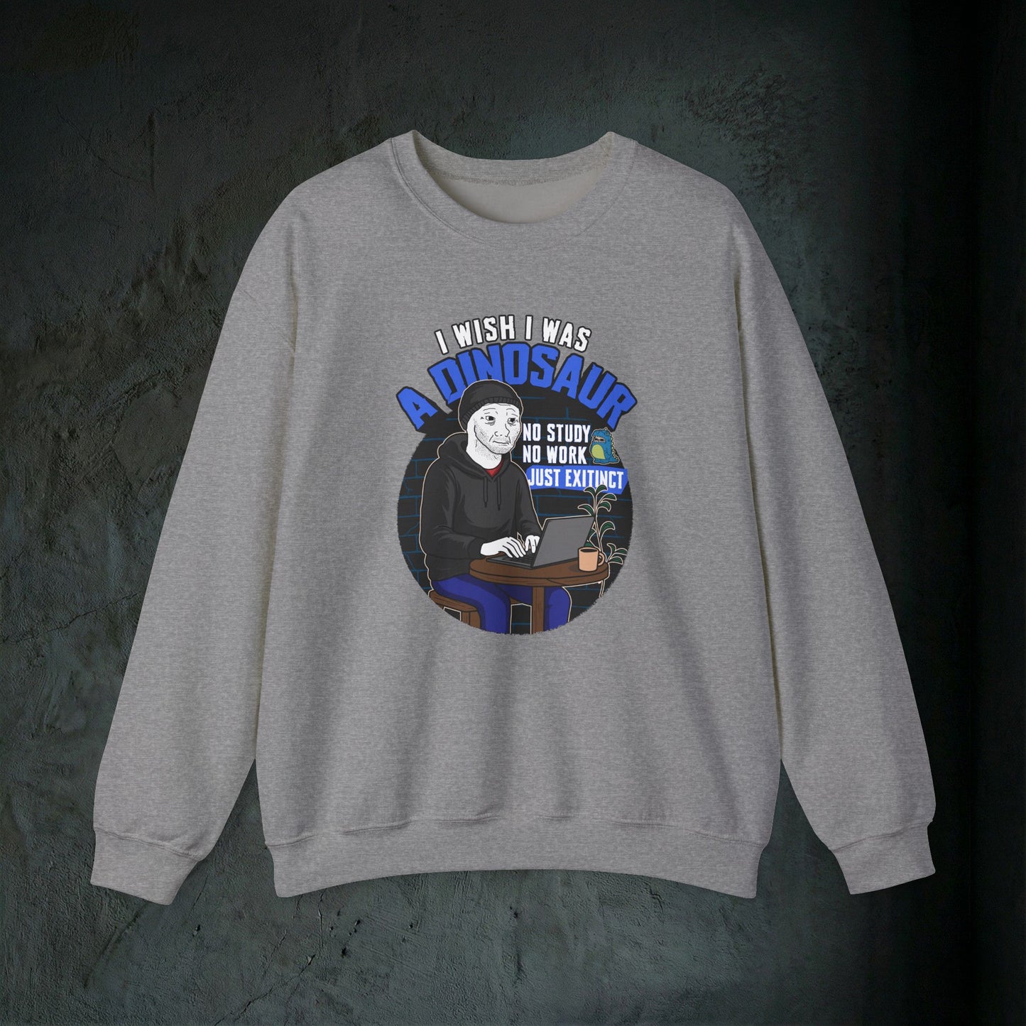 I Wish I Was A Dinosaur - Graphic Sweatshirt (Doomer Aesthetic)