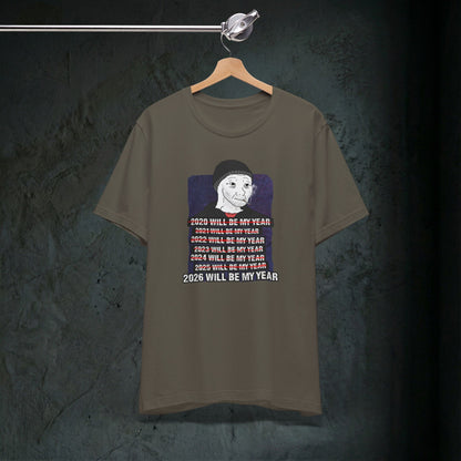 2026 Will Be My Year - Premium Graphic Tee (Doomer Aesthetic)