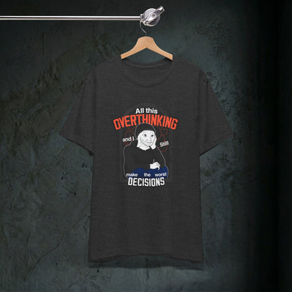 All This Overthinking - Graphic Tee