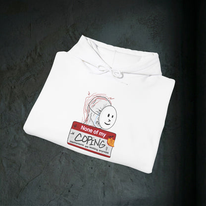 None Of My Coping Mechanisms Are Working - Premium Graphic Hoodie
