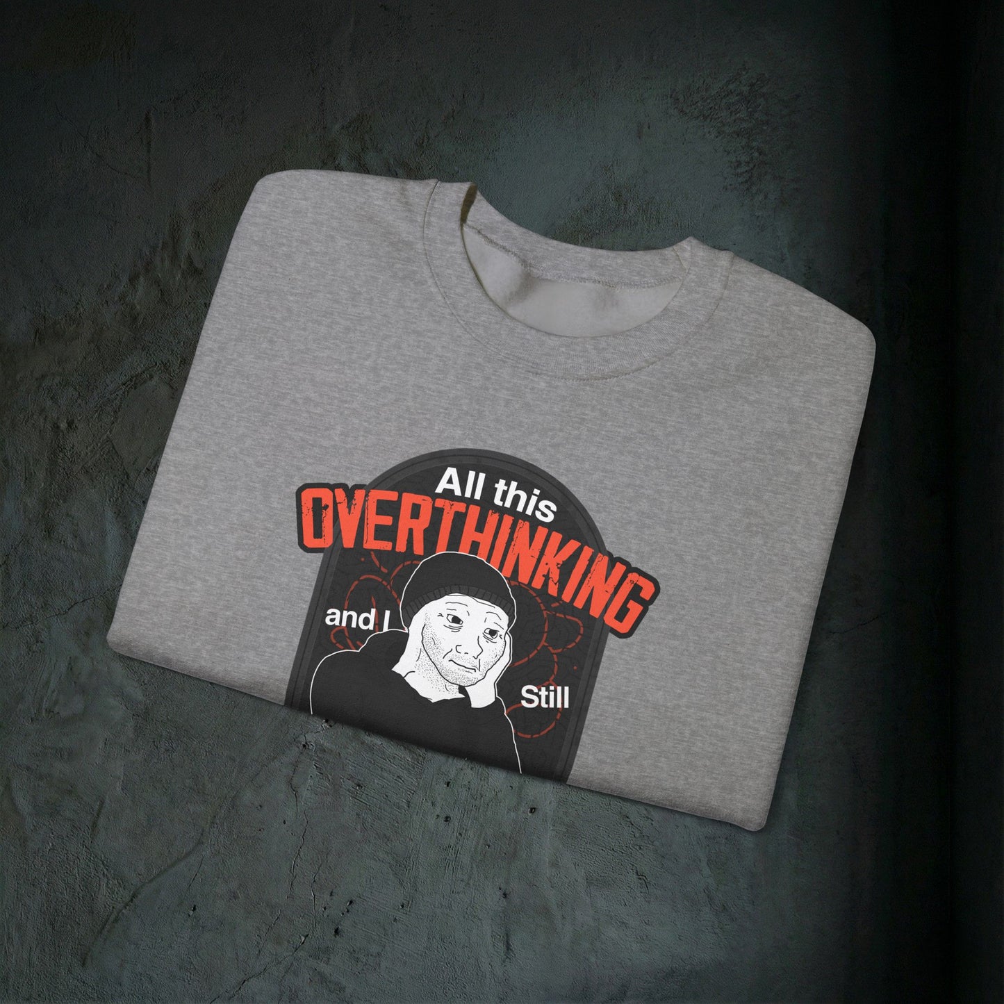 All This Overthinking - Graphic Sweatshirt