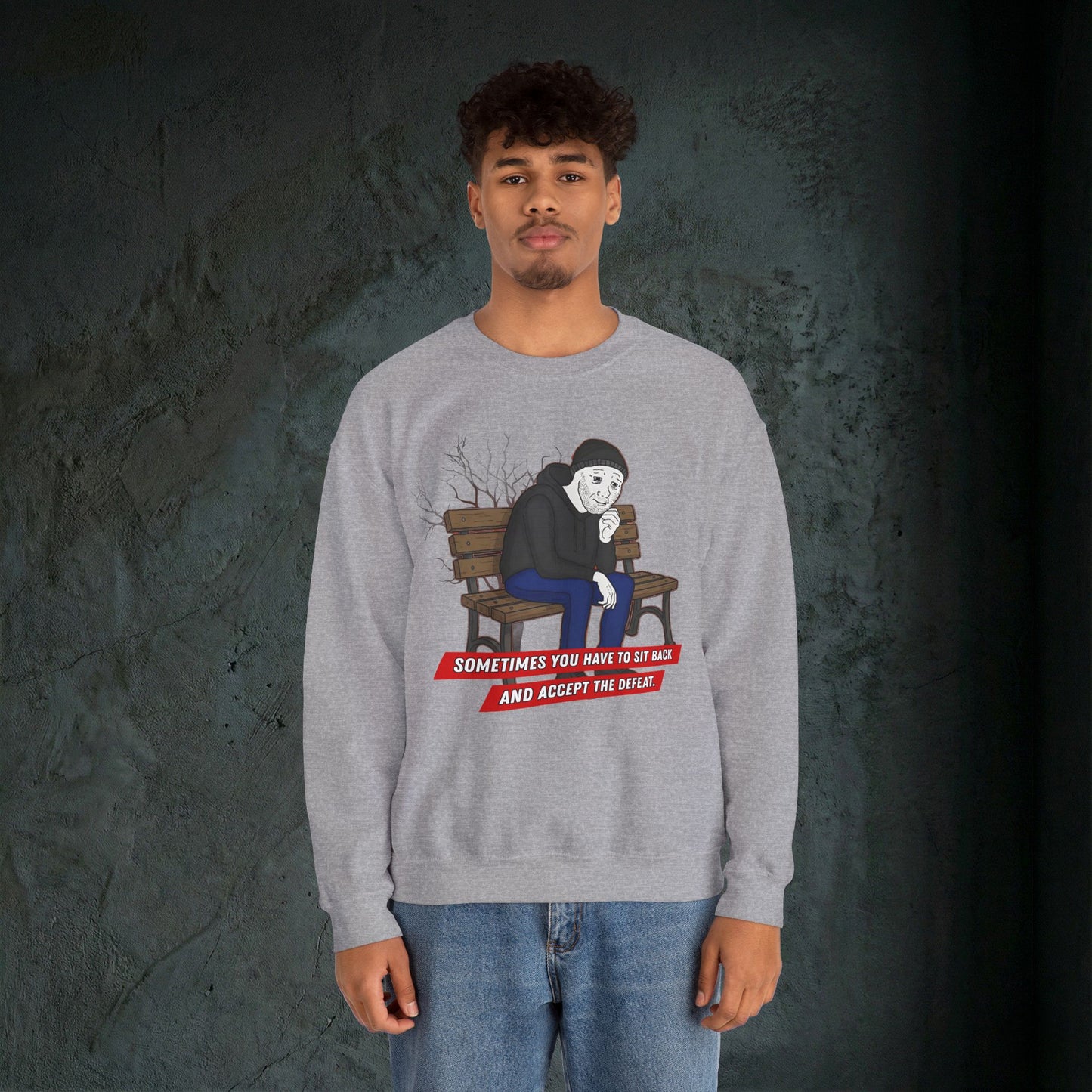Sit Back And Accept The Defeat - Graphic Sweatshirt
