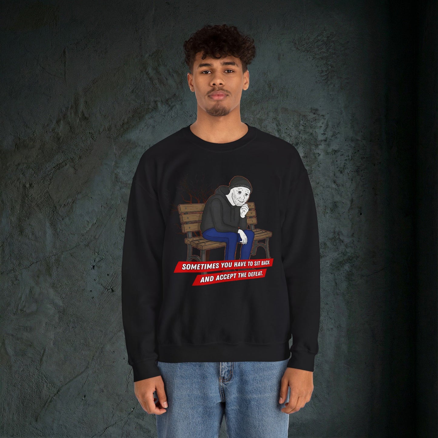 Sit Back And Accept The Defeat - Graphic Sweatshirt