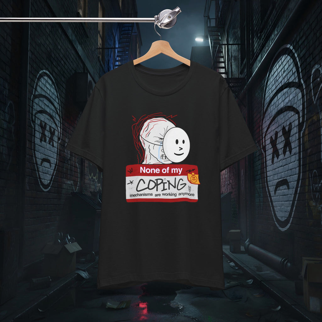 None Of My Coping Mechanisms Are Working - Premium Graphic Tee