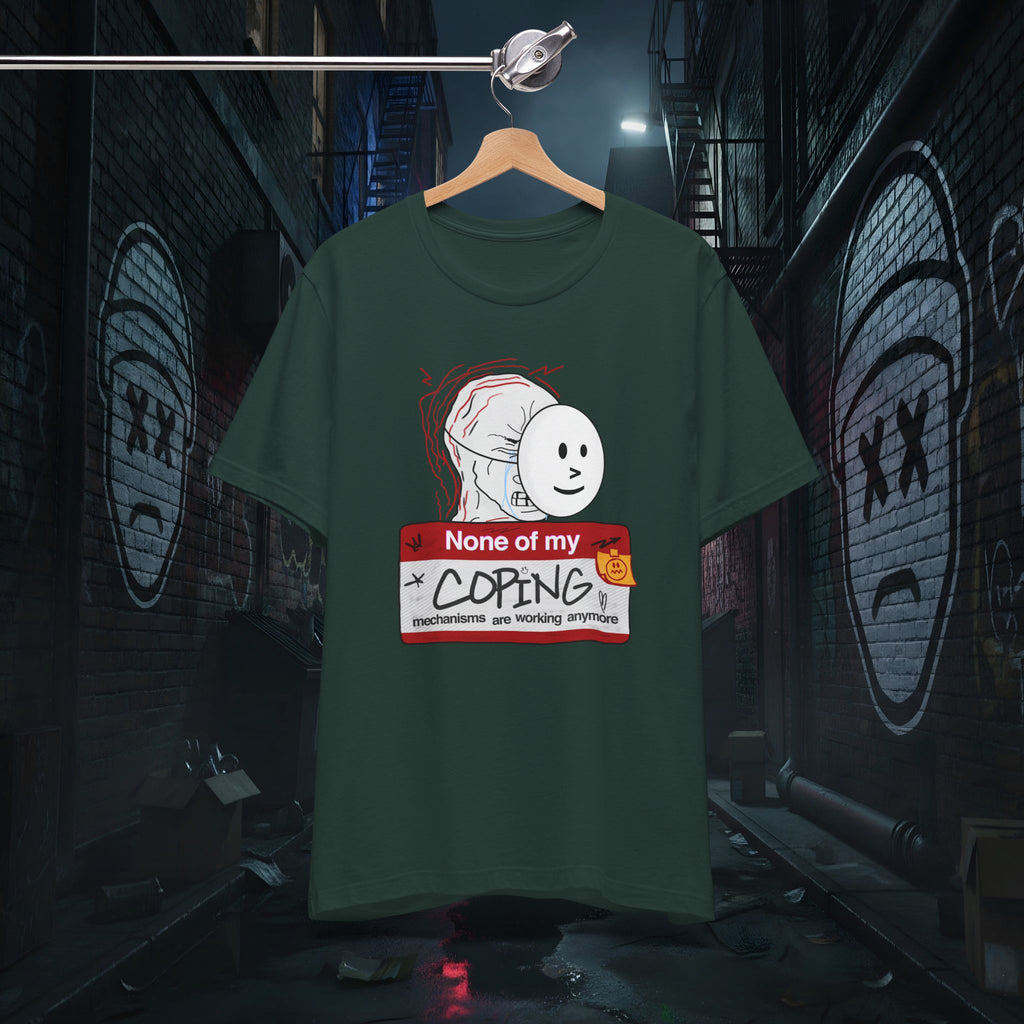 None Of My Coping Mechanisms Are Working - Premium Graphic Tee