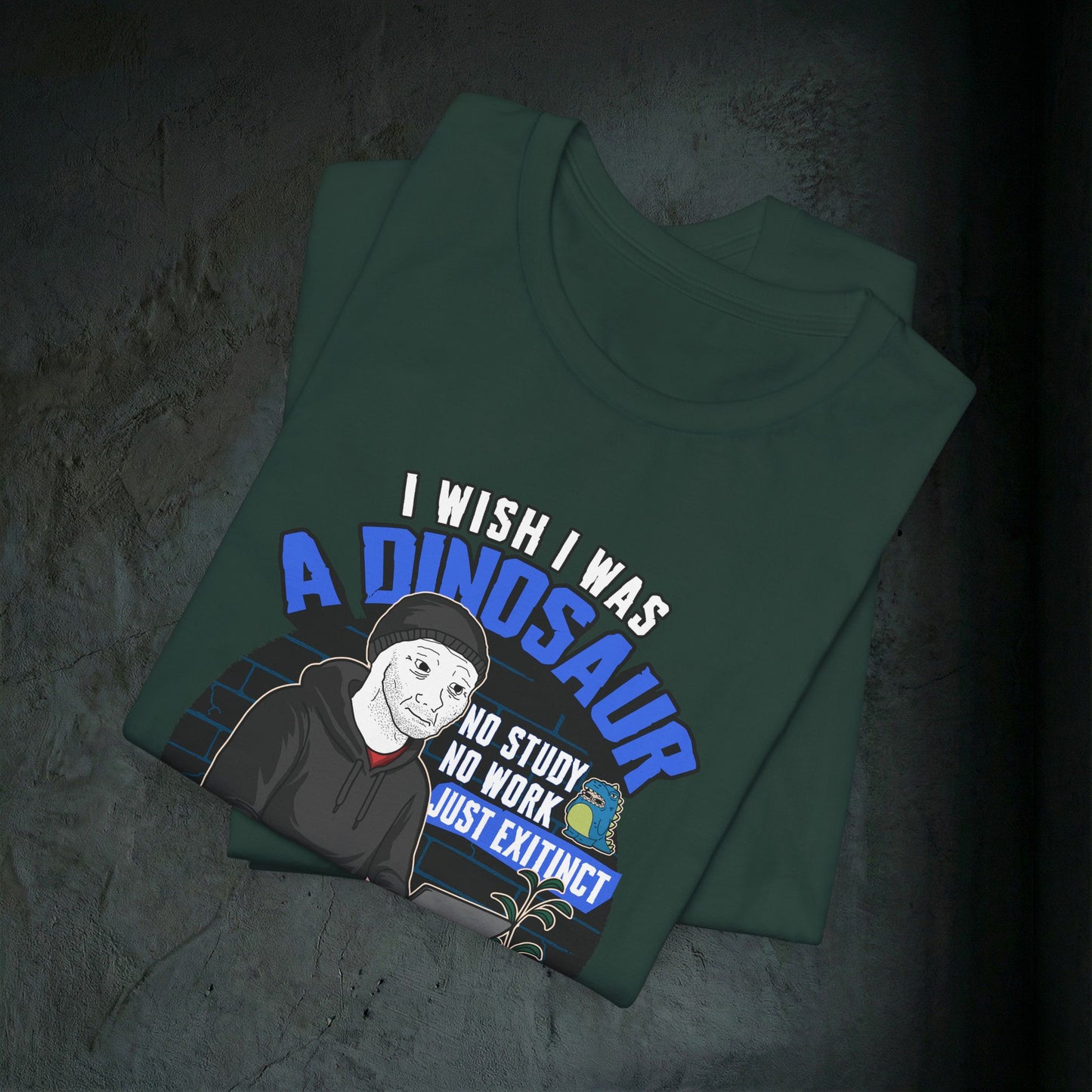 I Wish I Was A Dinosaur - Premium Graphic Tee (Doomer Aesthetic)