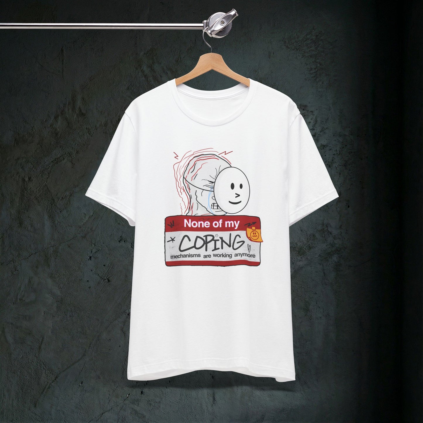 None Of My Coping Mechanisms Are Working - Premium Graphic Tee